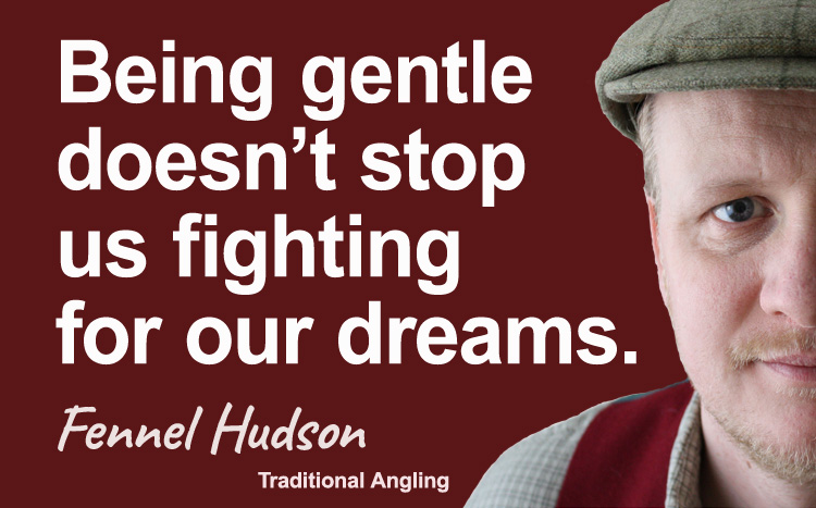Being gentle doesn't stop us fighting for our dreams. Fennel Hudson author quote.