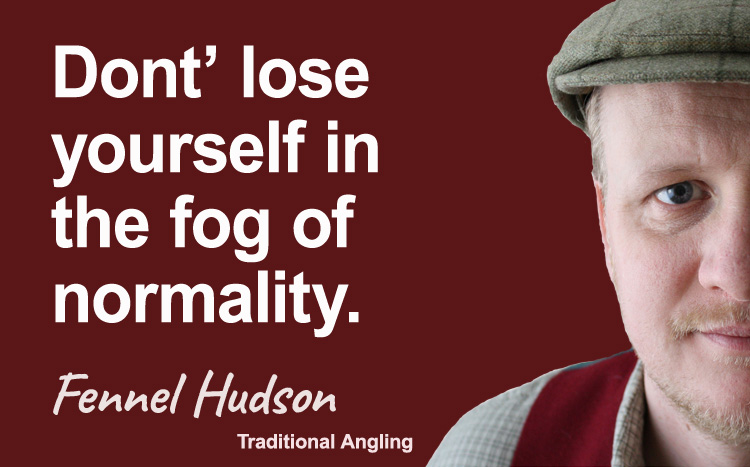 Don't lose yourself in the fog of normality. Fennel Hudson author quote.