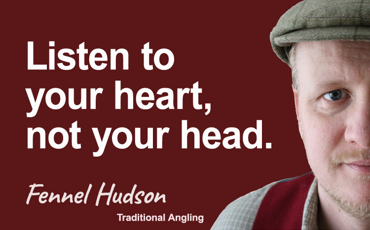 Listen to your heart, not your head. Fennel Hudson author quote.
