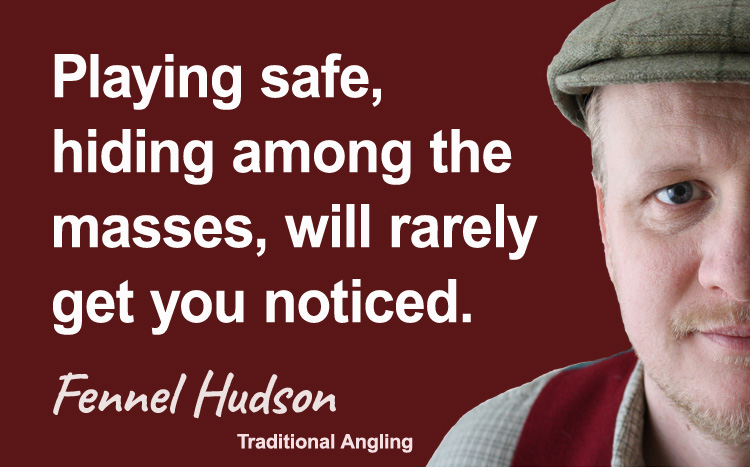 Playing safe will rarely get you noticed. Fennel Hudson author quote.