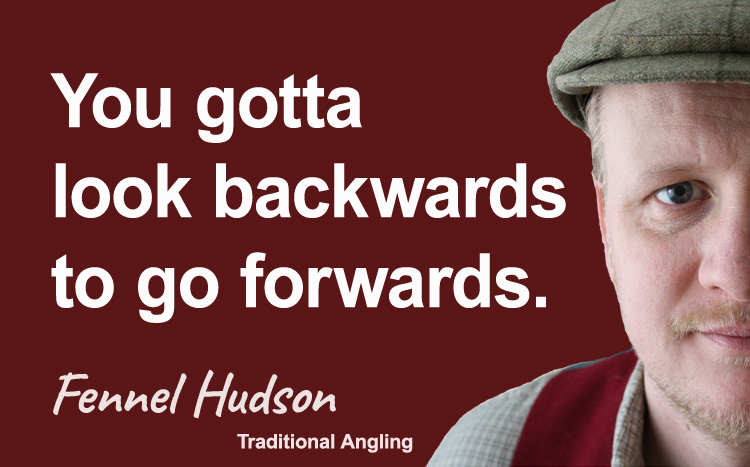 You gotta look backwards to go forward. Fennel Hudson author quote.