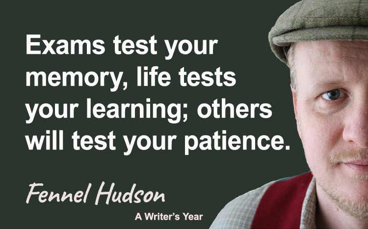 Fennel Hudson author quote, a writer's year, Exams test your memory