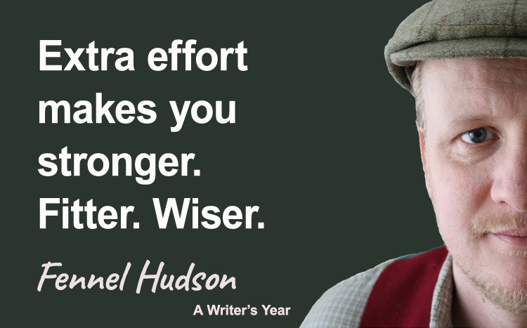 Fennel Hudson author quote, a writer's year, extra effort