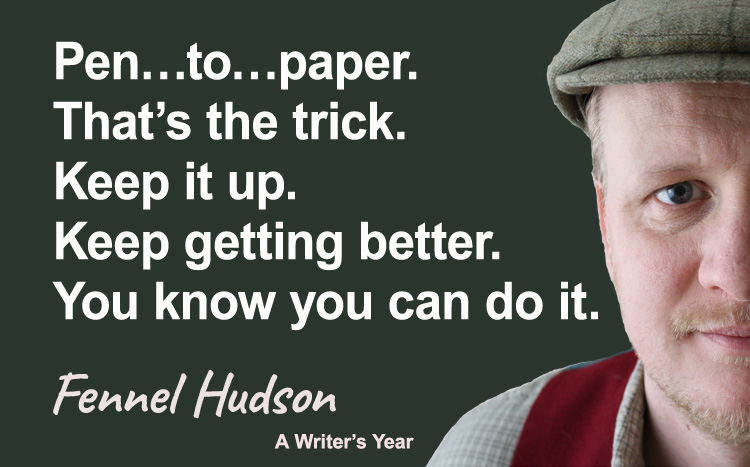 Fennel Hudson author quote, a writer's year, pen to paper