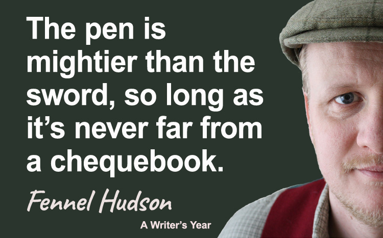 Fennel Hudson author quote, a writer's year, the pen is mightier than the sword