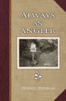 Always an Angler by Fennel Hudson