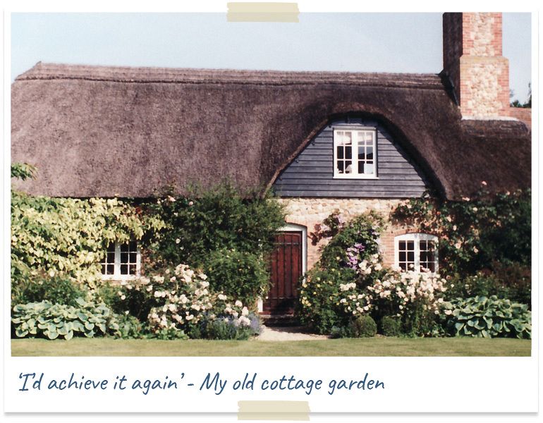 I'd achieve it again - my old cottage garden