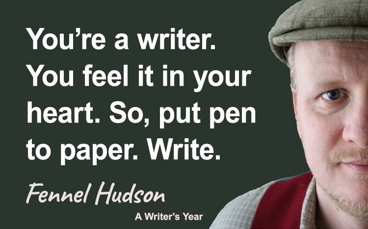 Fennel Hudson author quote, a writer's year, you're a writer