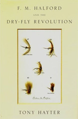 FM Halford and the dry fly revolution, by Tony Hayter