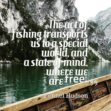 Fennel Hudson act of fishing quote